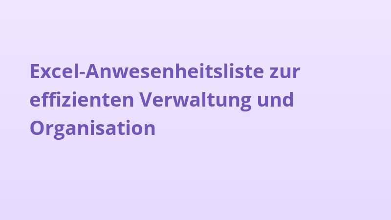 Excel-Anwesenheitsliste zur effizienten Verwaltung und Organisation