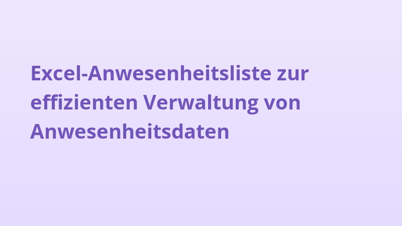 Excel-Anwesenheitsliste zur effizienten Verwaltung von Anwesenheitsdaten