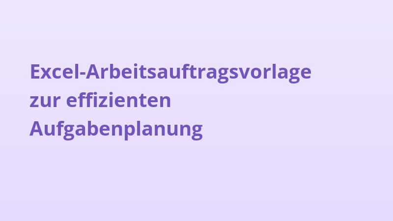 Excel-Arbeitsauftragsvorlage zur effizienten Aufgabenplanung