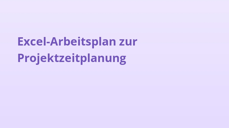 Excel-Arbeitsplan zur Projektzeitplanung