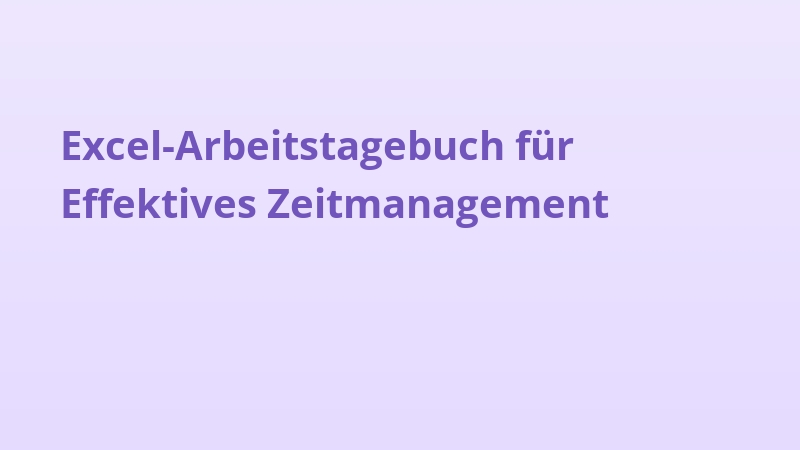 Excel-Arbeitstagebuch für Effektives Zeitmanagement