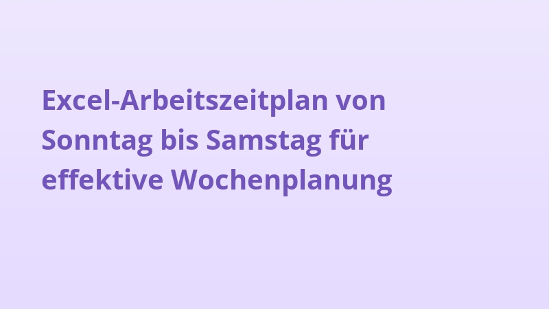 Excel-Arbeitszeitplan von Sonntag bis Samstag für effektive Wochenplanung