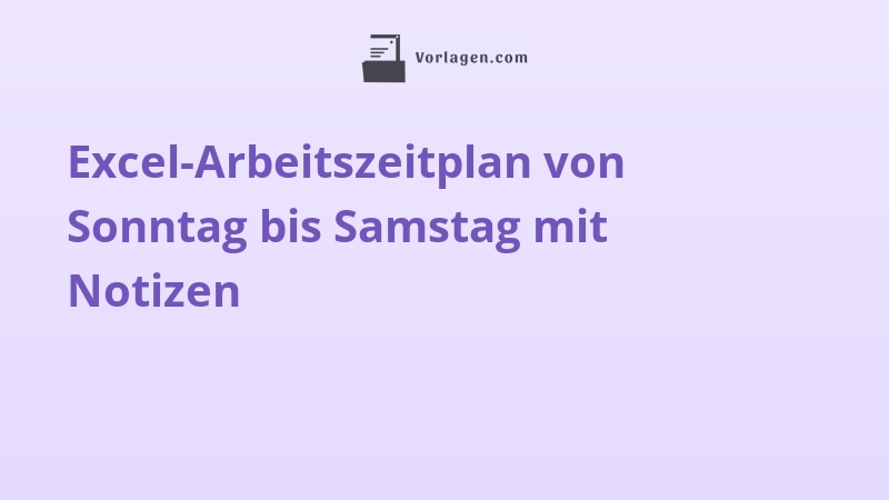 Excel-Arbeitszeitplan von Sonntag bis Samstag mit Notizen