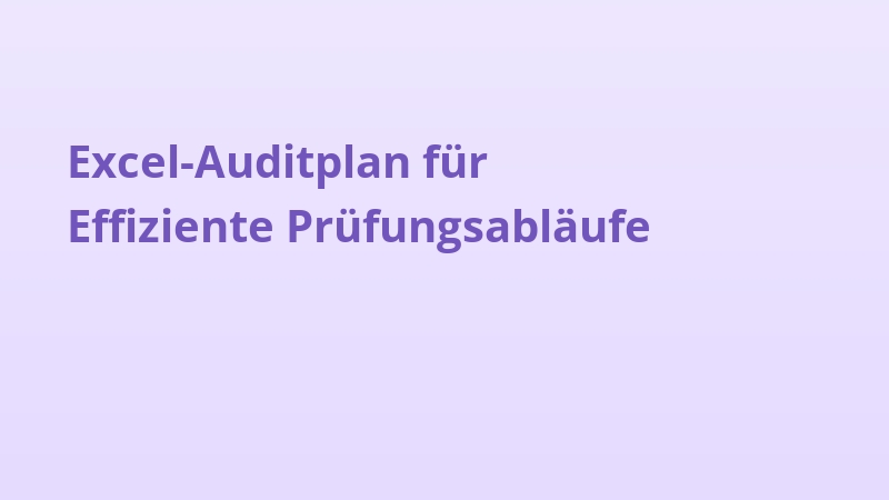Excel-Auditplan für Effiziente Prüfungsabläufe