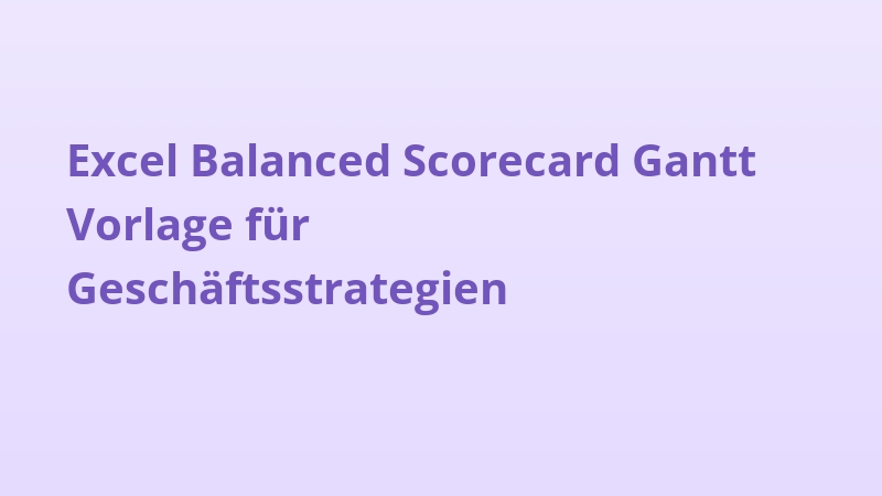 Excel Balanced Scorecard Gantt Vorlage für Geschäftsstrategien