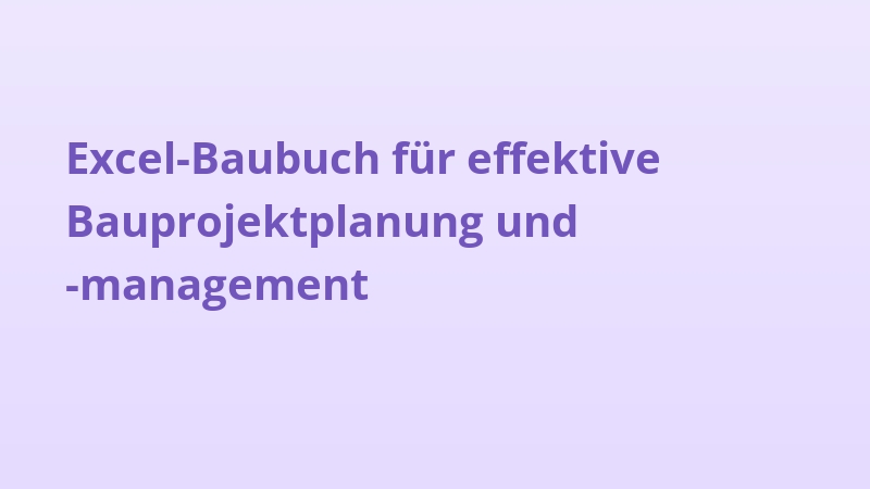 Excel-Baubuch für effektive Bauprojektplanung und -management