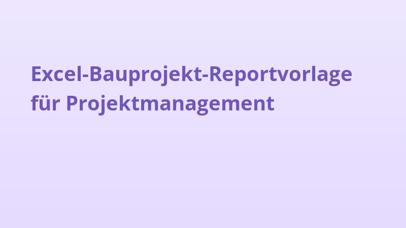 Excel-Bauprojekt-Reportvorlage für Projektmanagement