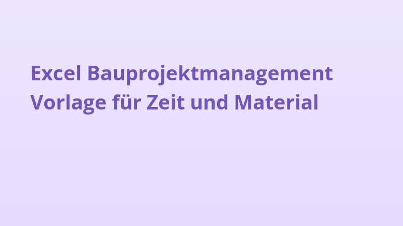 Excel Bauprojektmanagement Vorlage für Zeit und Material