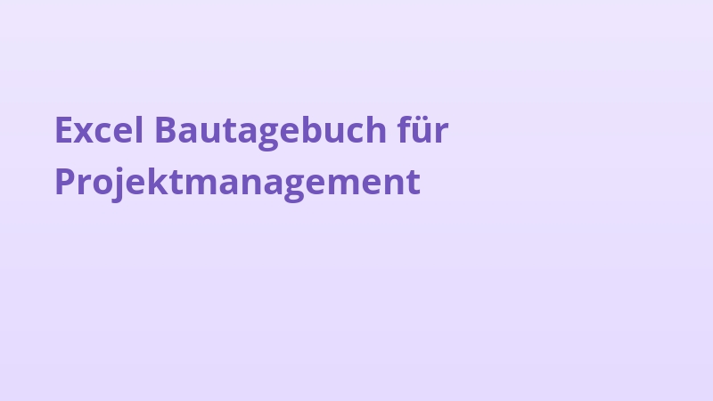 Excel Bautagebuch für Projektmanagement