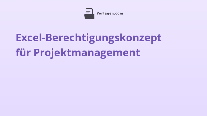 Excel-Berechtigungskonzept für Projektmanagement