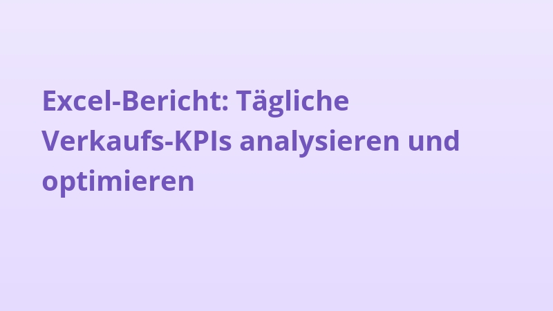 Excel-Bericht: Tägliche Verkaufs-KPIs analysieren und optimieren