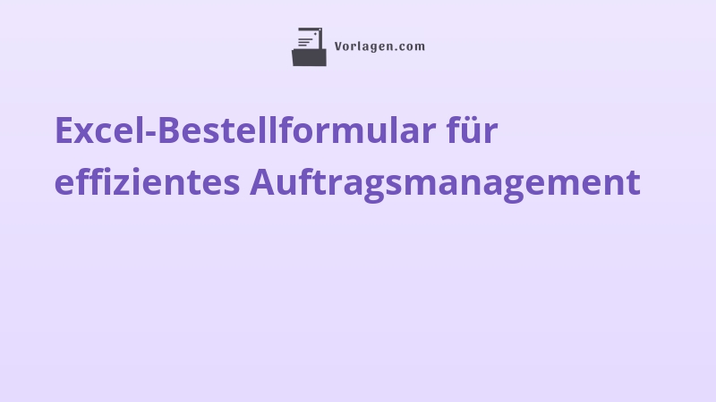 Excel-Bestellformular für effizientes Auftragsmanagement