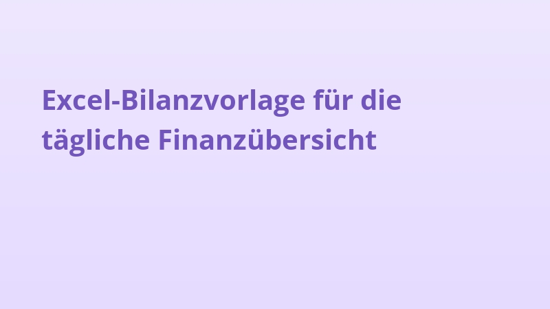 Excel-Bilanzvorlage für die tägliche Finanzübersicht