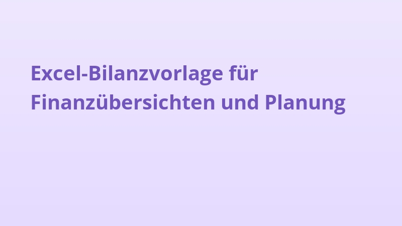 Excel-Bilanzvorlage für Finanzübersichten und Planung
