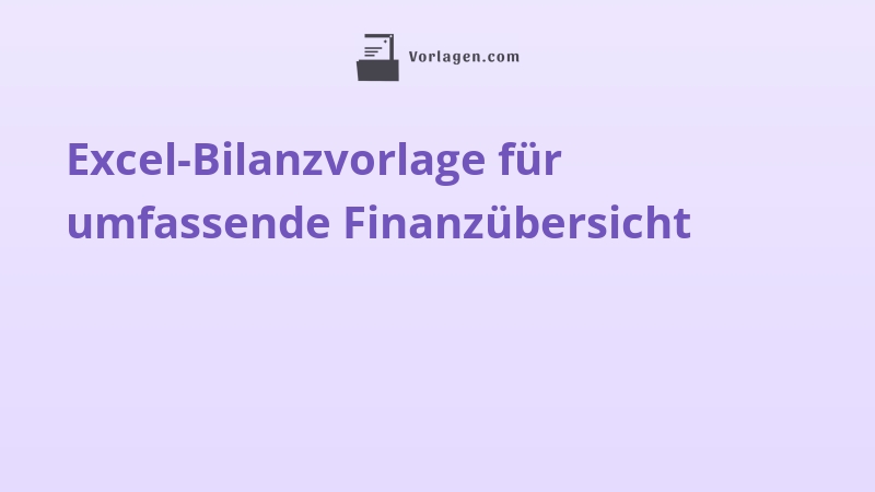 Excel-Bilanzvorlage für umfassende Finanzübersicht