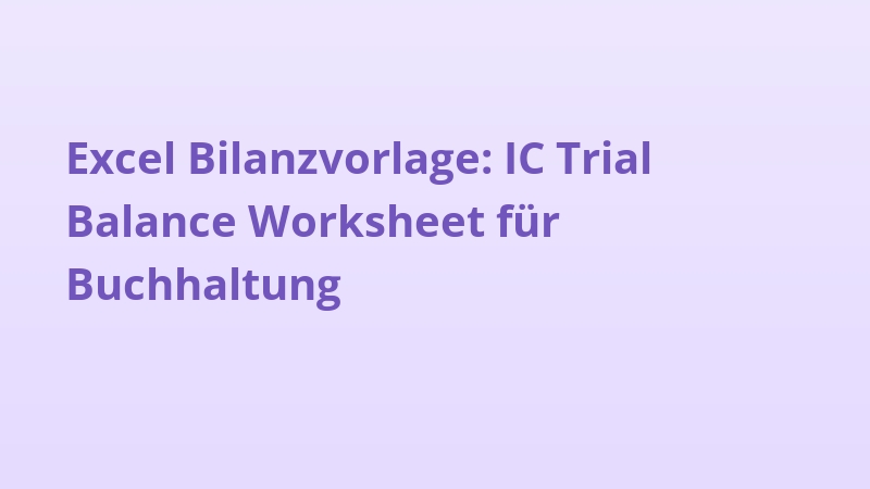 Excel Bilanzvorlage: IC Trial Balance Worksheet für Buchhaltung