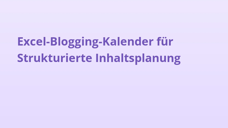 Excel-Blogging-Kalender für Strukturierte Inhaltsplanung