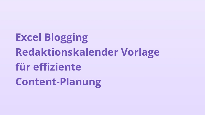 Excel Blogging Redaktionskalender Vorlage für effiziente Content-Planung