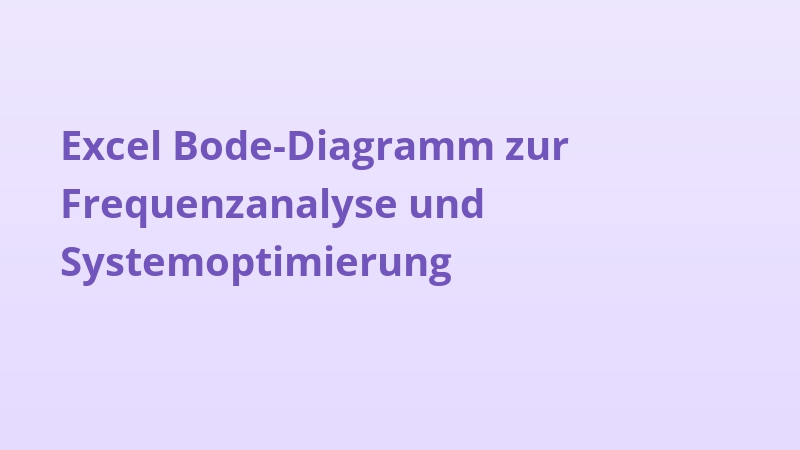 Excel Bode-Diagramm zur Frequenzanalyse und Systemoptimierung