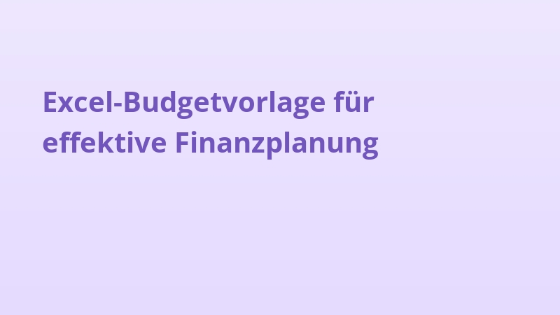Excel-Budgetvorlage für effektive Finanzplanung