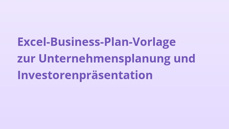 Excel-Business-Plan-Vorlage zur Unternehmensplanung und Investorenpräsentation