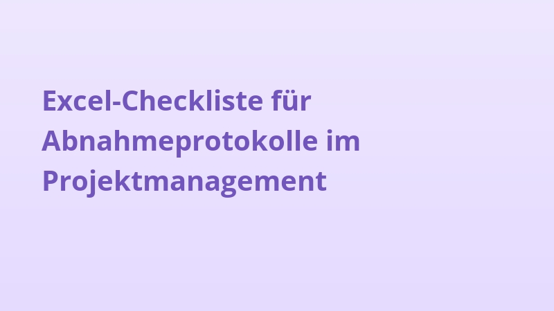 Excel-Checkliste für Abnahmeprotokolle im Projektmanagement