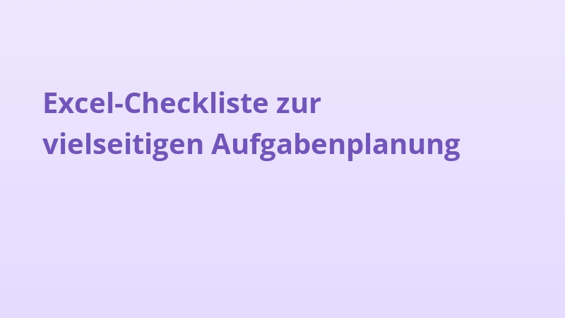 Excel-Checkliste zur vielseitigen Aufgabenplanung