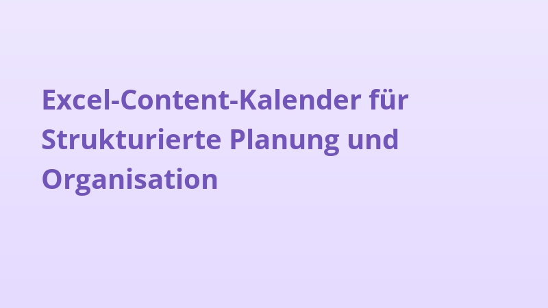 Excel-Content-Kalender für Strukturierte Planung und Organisation