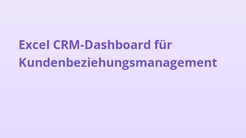 Excel CRM-Dashboard für Kundenbeziehungsmanagement