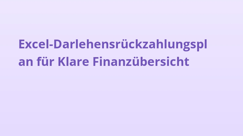 Excel-Darlehensrückzahlungsplan für Klare Finanzübersicht