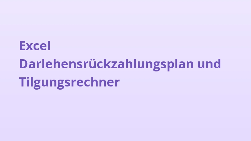 Excel Darlehensrückzahlungsplan und Tilgungsrechner