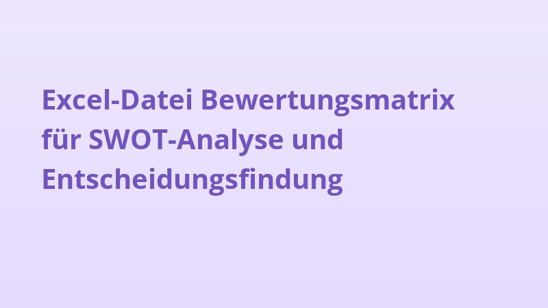 Excel-Datei Bewertungsmatrix für SWOT-Analyse und Entscheidungsfindung