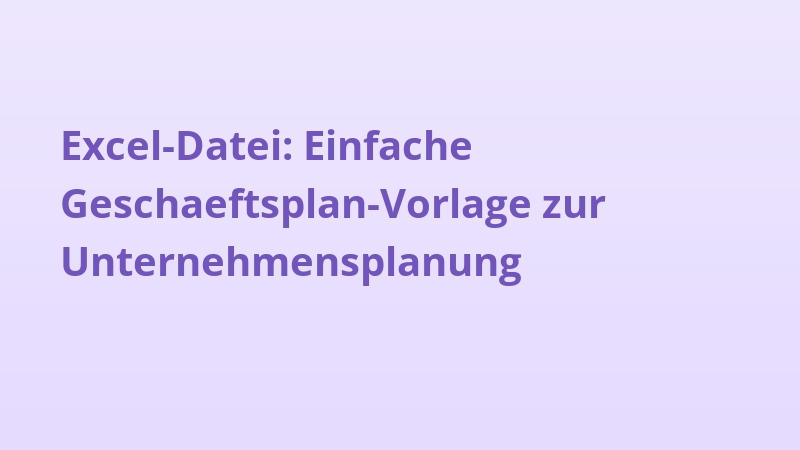 Excel-Datei: Einfache Geschaeftsplan-Vorlage zur Unternehmensplanung