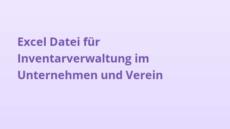 Excel Datei für Inventarverwaltung im Unternehmen und Verein