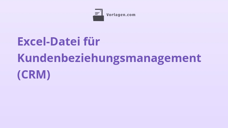 Excel-Datei für Kundenbeziehungsmanagement (CRM)