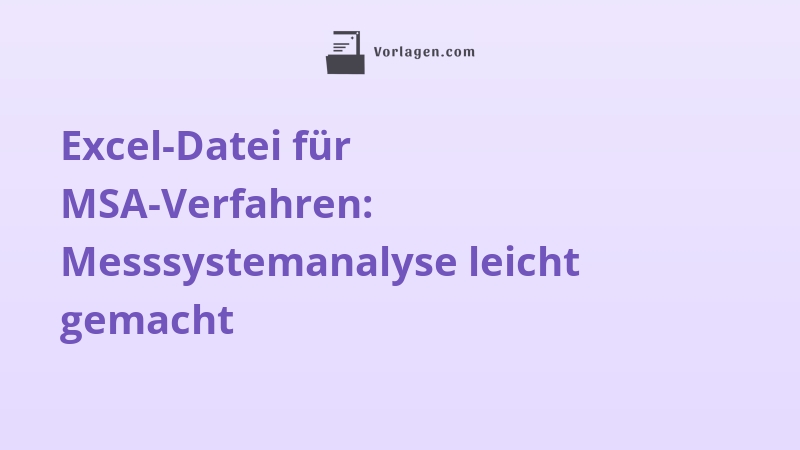 Excel-Datei für MSA-Verfahren: Messsystemanalyse leicht gemacht