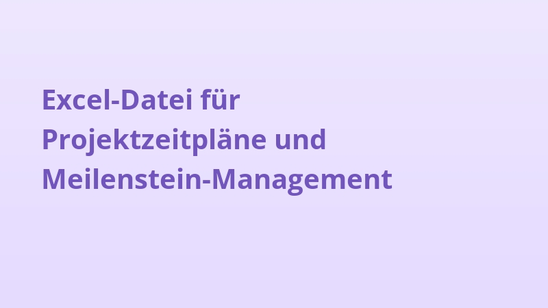 Excel-Datei für Projektzeitpläne und Meilenstein-Management