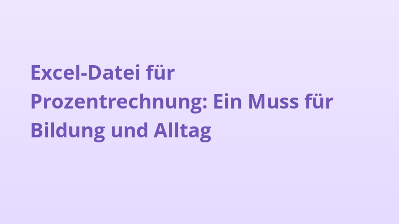Excel-Datei für Prozentrechnung: Ein Muss für Bildung und Alltag