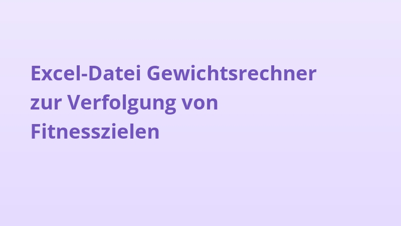 Excel-Datei Gewichtsrechner zur Verfolgung von Fitnesszielen