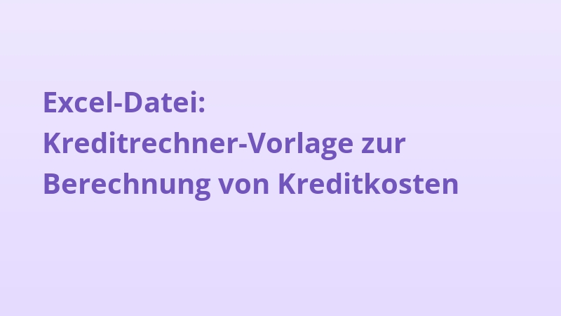 Excel-Datei: Kreditrechner-Vorlage zur Berechnung von Kreditkosten