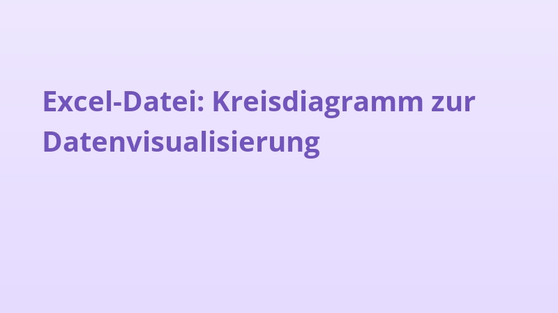 Excel-Datei: Kreisdiagramm zur Datenvisualisierung
