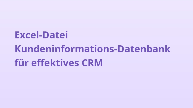 Excel-Datei Kundeninformations-Datenbank für effektives CRM
