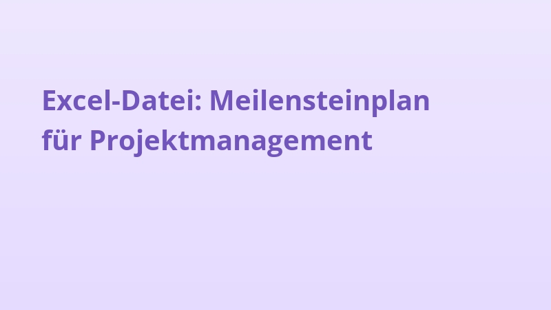 Excel-Datei: Meilensteinplan für Projektmanagement