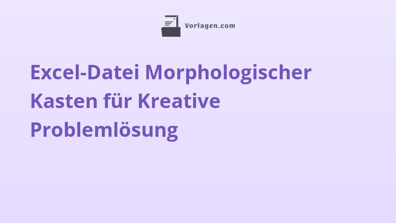 Excel-Datei Morphologischer Kasten für Kreative Problemlösung