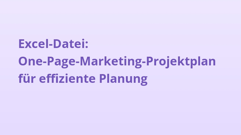 Excel-Datei: One-Page-Marketing-Projektplan für effiziente Planung