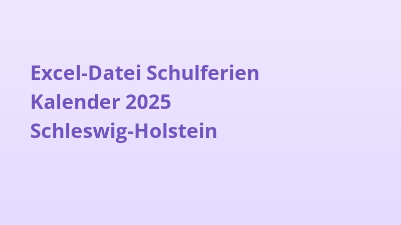 Excel-Datei Schulferien Kalender 2025 Schleswig-Holstein