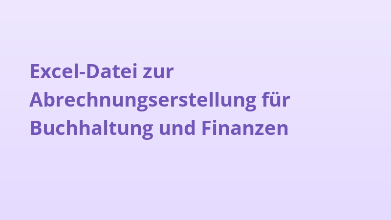 Excel-Datei zur Abrechnungserstellung für Buchhaltung und Finanzen