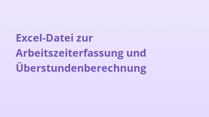 Excel-Datei zur Arbeitszeiterfassung und Überstundenberechnung