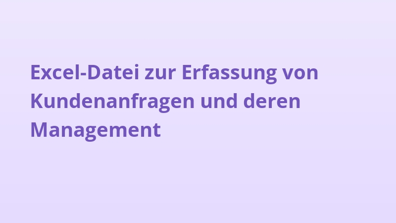 Excel-Datei zur Erfassung von Kundenanfragen und deren Management
