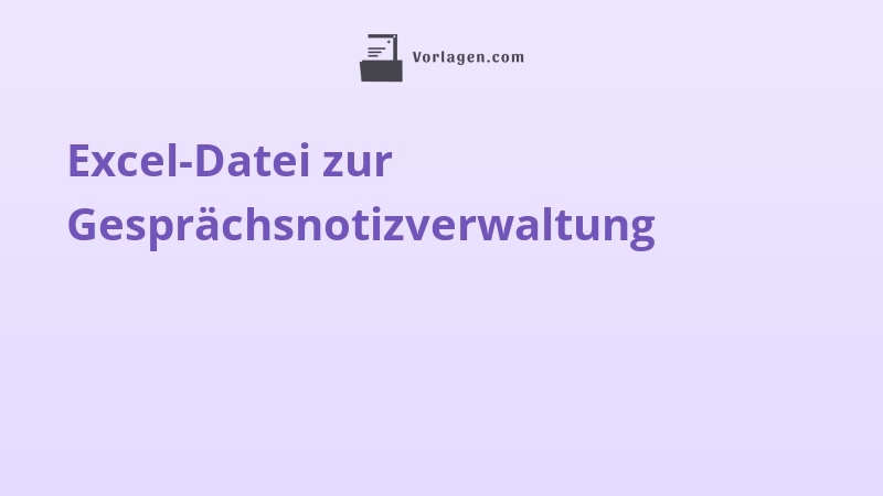 Excel-Datei zur Gesprächsnotizverwaltung